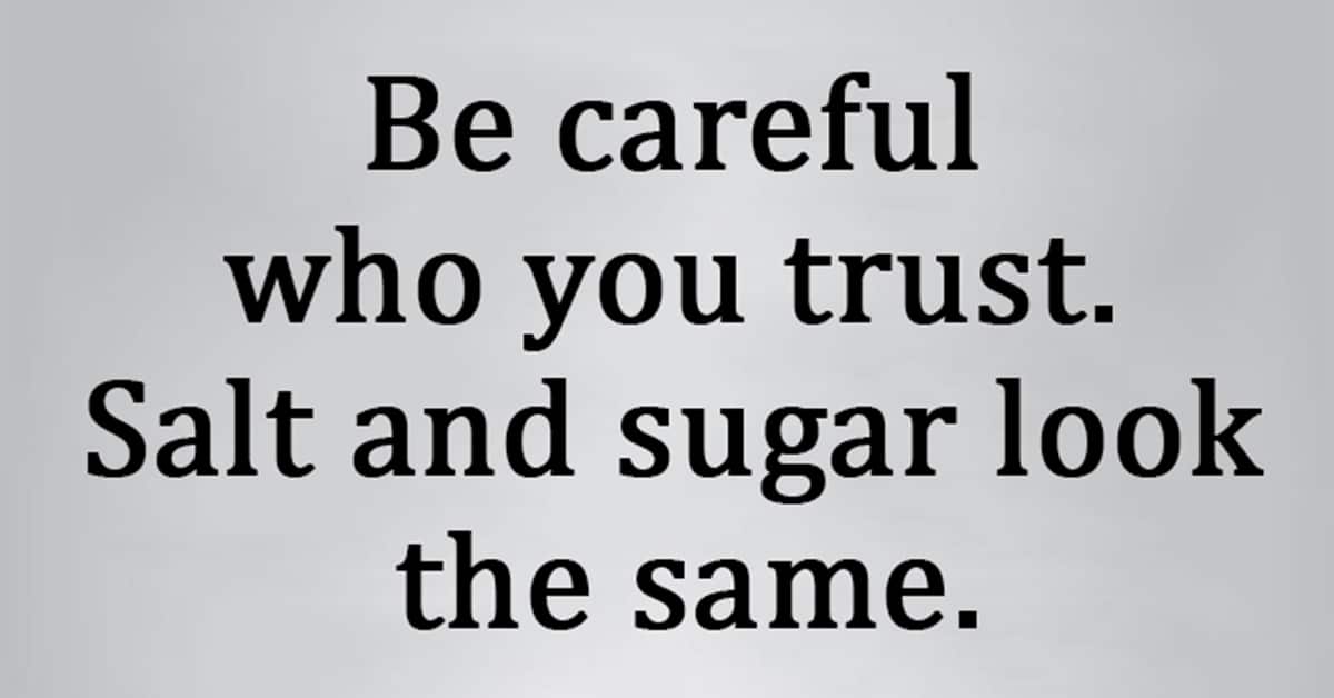 Be Careful Who You Trust