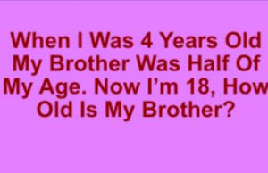 Can You Solve This Math Puzzle? How old is my brother?