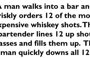 A man walks into a bar and orders 12 expensive whiskey shots.