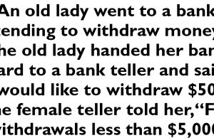 An Old Lady Wanted to Withdraw $500 from a Bank