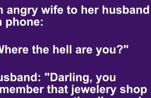 An angry wife to her husband on phone