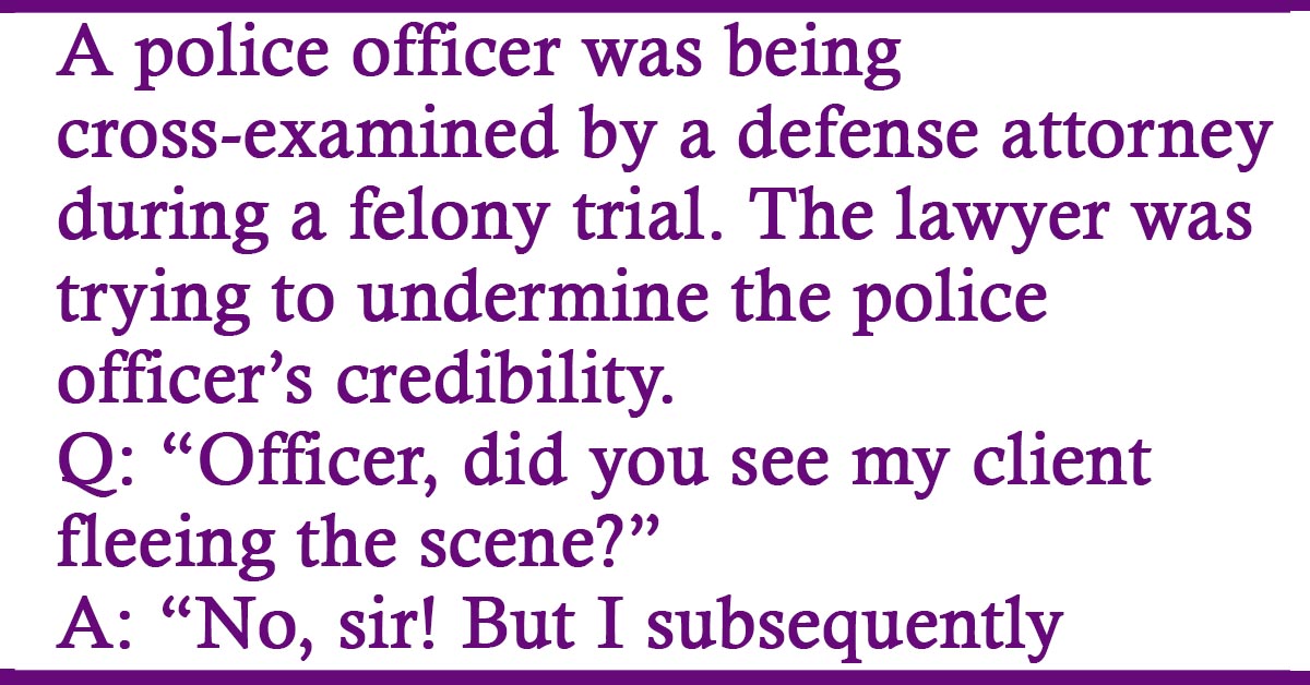 Police Officer on Trial. A police officer was being cross-examined