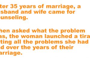After 35 years of marriage, a husband and wife came for counseling