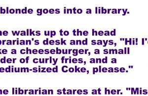 A blonde goes into a library.