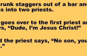 A drunk staggers out of a bar and runs into two priests.