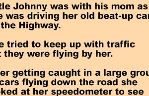 Johnny’s Mom Was Driving On The Highway.