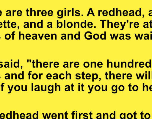A redhead, a brunette, and a blonde go to Heaven.