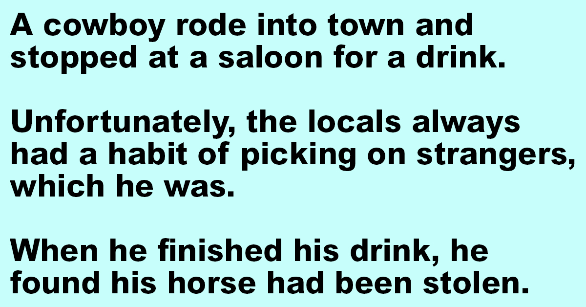 A cowboy rode into town and stopped at a saloon for a drink.