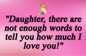 Hey Daughter, I love you
