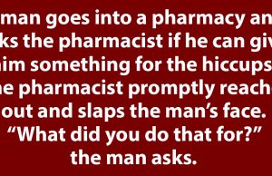 Something for the hiccups.