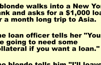 A blonde walks into a bank and asks for a $1,000 loan