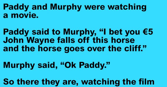 Murphy And Paddy Were Watching A Movie