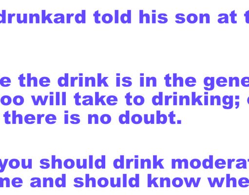 The drunkard told his son at the BAR