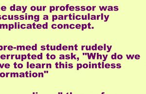 A student asked his professor why physics saved lives