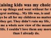 Raising kids was my choice