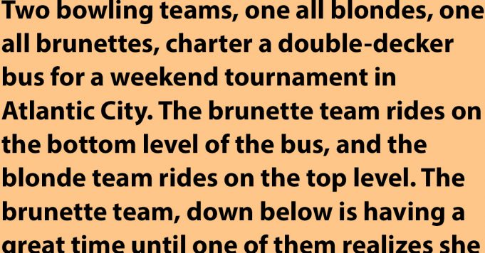 A Weekend Bowling Tournament in Blondes and Bruneettes.