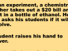 A chemistry teacher put a $20 bill in a bottle of ethanol
