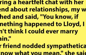 I don’t think I could ever marry again.