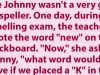 Little Johnny wasn’t a very good at speller.