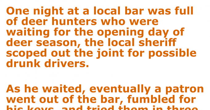 One night at a local bar was full of deer hunters