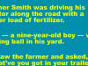 Farmer Smith was driving his tractor along the road