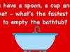 Only 1 in 5 get this riddle right: Figure out the fastest way to empty the bathtub!