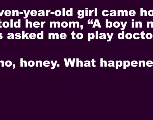A seven-year-old girl came home and told her mom