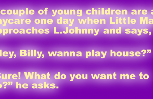 L. Mary asks L. Johnny if he wanted to play house