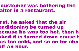 A customer was bothering the waiter in a restaurant.