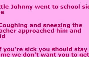 Little Johnny went to school sick one