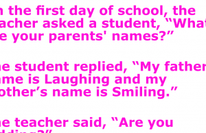 Teacher asked student, “What are your parent’s names?”