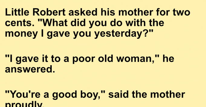 Robert gives 2 cents to a poor old women.