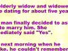 A widower asked a widow to marry him.
