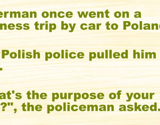 A German once went on a business trip by car to Poland.