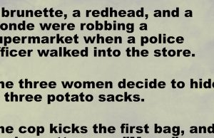 A brunette, a redhead, and a blonde were robbing a supermarket