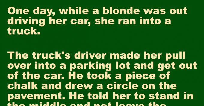 One day, a blonde was driving her car when she collided with a truck.