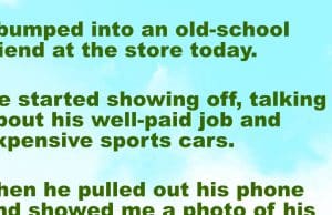 I bumped into an old school friend at the store today.