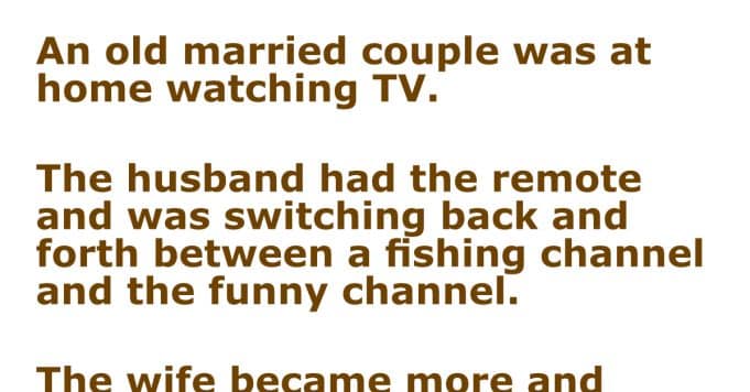 Husband flipping between a fishing and funny channel.