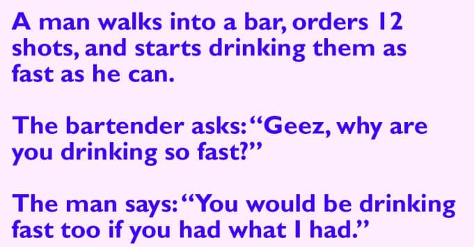 A man walks into a bar and orders 12 drinks