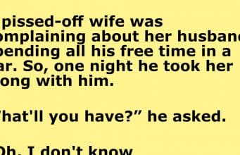 A pissed-off wife followed her husband to the bar.