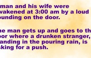 A couples were awakened by a loud pounding on the door.