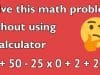Very few people can solve this math problem without using a calculator