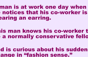 A man notices that his co-worker is wearing an earring
