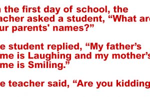 A teacher asked a student his parent’s names