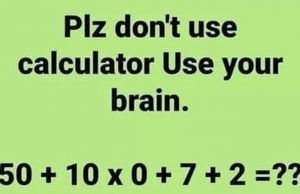 Avoid using a calculator; use your brain instead.