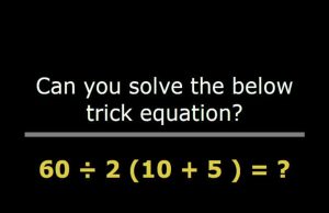 Can you solve the below trick equation?