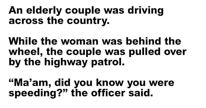 An elderly couple was driving across the country.