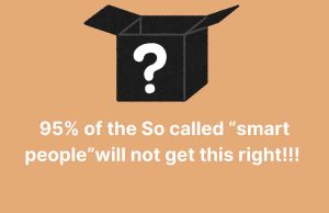 95% of the So called “smart people”will not get this right!!!