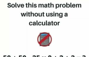 Use your intelligence to solve this math test instead of a calculator.